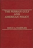Persian Gulf and American Policy, Nakhleh, Emile A., 0275908674