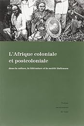L' Afrique coloniale et postcoloniale dans la culture, la littérature et la société italiennes