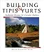 Tipis & Yurts: Authentic Designs for Circular Shelters by 
