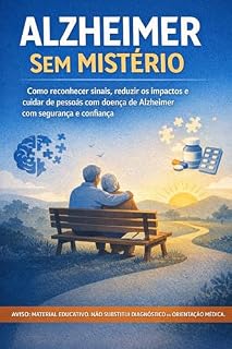 Livro ALZHEIMER SEM MISTÉRIO: Guia prático para entender sinais, diagnóstico, cuidados e prevenção no dia a dia