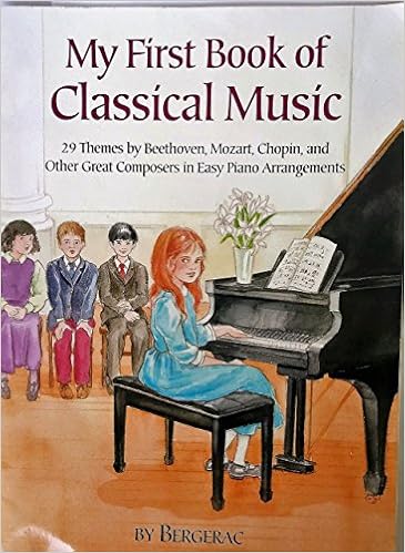 A First Book Of Classical Music 29 Themes By Beethoven Mozart Chopin And Other Great Composers In Easy Piano Arrangements Bergerac 9780486410920 Amazon Com Books