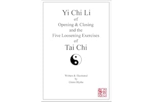 Yi Chi Li of Opening & Closing and the Five Loosening Exercises of Tai Chi