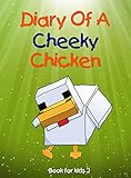 Book for kids: Diary Of A Cheeky Chicken