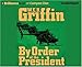 By Order of the President (Presidential Agent Series)