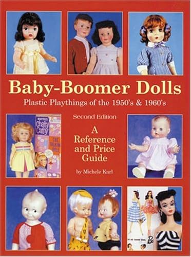 Download Baby-Boomer Dolls: Plastic Playthings of the 1950's and 1960's : A Reference and Price Guide PDF
