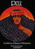 Pele: Goddess of Hawaii's Volcanoes