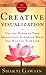 Creative Visualization: Use the Power of Your Imagination to Create What You Want in Your Life