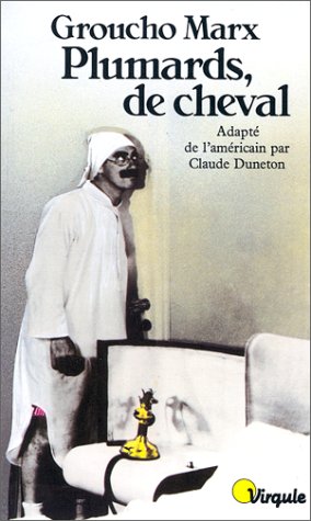 Plumards, de cheval by Groucho Marx, Claude Duneton