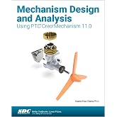 Mechanism Design and Analysis Using PTC Creo Mechanism 11.0