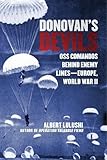Donovan's Devils: OSS Commandos Behind Enemy Lines&mdash;Europe, World War II
