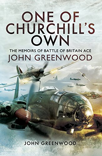 One of Churchill's Own: The Memoirs of Battle of Britain Ace John Greenwood by John Greenwood