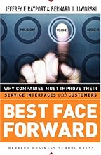 Best Face Forward: Why Companies Must Improve Their Service Interfaces With Customers