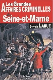 Les  grandes affaires criminelles de Seine-et-Marne