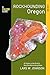 Rockhounding Oregon: A Guide to the State's Best Rockhounding Sites (Rockhounding Series) primary