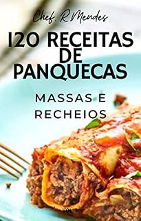 Livro 120 Receitas de Panqueca : Massas e Recheios - Fáceis, Rápidos e Deliciosos