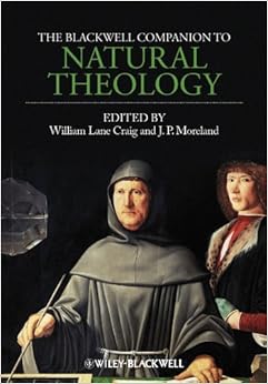 The Blackwell Companion to Natural Theology The Blackwell Companion to Natural Theology