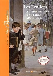 Les  écoliers et leurs maîtres en France d'autrefois