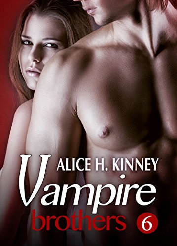 Vampire Brothers 6 (French Edition) by Alice H. Kinney