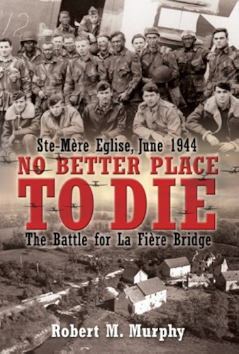 Download No Better Place to Die: Ste-Mere Eglise, June 1944—The Battle for la Fiere Bridge (English Edition) PDF