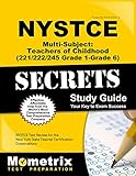NYSTCE Multi-Subject: Teachers of Childhood (221/222/245 Grade 1-Grade 6) Secrets Study Guide: NYSTC NYSTCE Multi-Subject: Teachers of Childhood (221/222/245 Grade 1-Grade 6) Secrets Study Guide: NYSTC