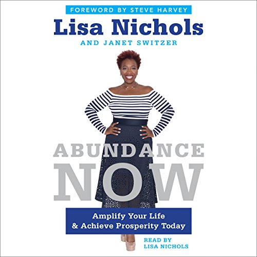 Download Abundance Now: Amplify Your Life & Achieve Prosperity Today