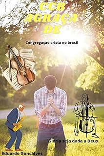 Livro CCB A GRAÇA DE DEUS: Congregaçao crista no brasil a menina dos olhos de Deus