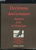Image de Des femmes dans la maison: Anatomie de la vie domestique (Collection Albums) (French Edition)