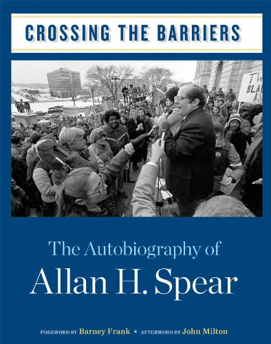 Crossing the Barriers: The Autobiography of Allan H. Spear
