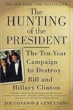 The Hunting of the President: The Ten-Year Campaign to Destroy Bill and Hillary Clinton