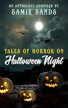 Tales Of Horror On Halloween Night by [Sands, Samie, Hall, Kevin, Suscheck Jr., Dave, Price, Georgina, Boving, Nicholas, Finn, K, Pugliese, Anthony, Harper, James, Lockwood, Andy, Pacini, Amy]