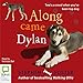 Along Came Dylan by Stephen Foster, Nicholas Bell