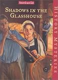Shadows in the Glasshouse (American Girl History Mysteries)