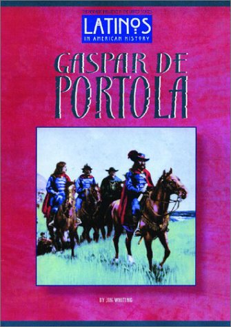 Gaspar de Portola (Latinos in American History) by Wayne Wilson, Jim Whiting