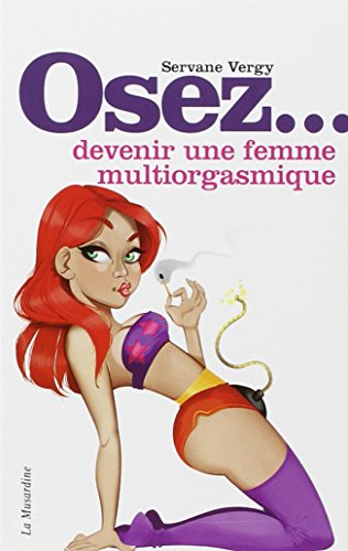 Osez devenir une femme multiorgasmique