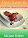 Desi Sweets: 46 Indian Dessert Recipes by Michael Holtby, Anisha Singh