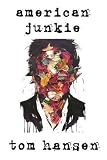 American Junkie by Tom Hansen, Sean Beaudoin