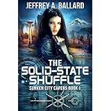 The Solid-State Shuffle (Sunken City Capers Book 1)