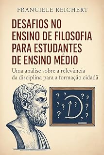 Livro DESAFIOS NO ENSINO DE FILOSOFIA PARA ESTUDANTES DE ENSINO MÉDIO