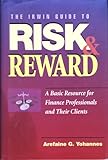 The Irwin Guide to Risk and Reward : A Basic Resource for Finance Professionals and Their Clients, Yohannes, Arefaine G., 0786307048