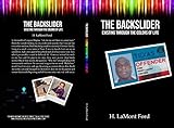 THE BACKSLIDER: Existing through the colors of life by H. Lamont Ford