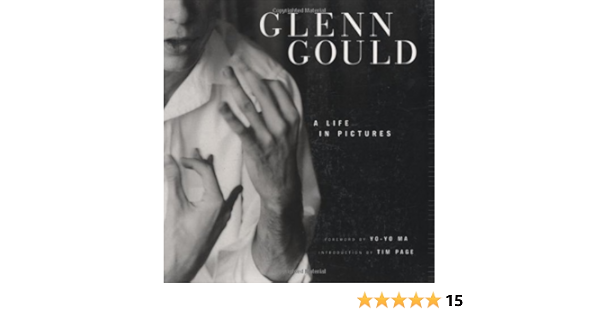 Glenn Gould A Life In Pictures Lester Malcolm Page Tim Ma Yo Yo 9781554072897 Amazon Com Books