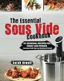 The Essential Sous Vide Cookbook: 101 Seasonal Recipes for Family and Friends using Sous Vide Precis
