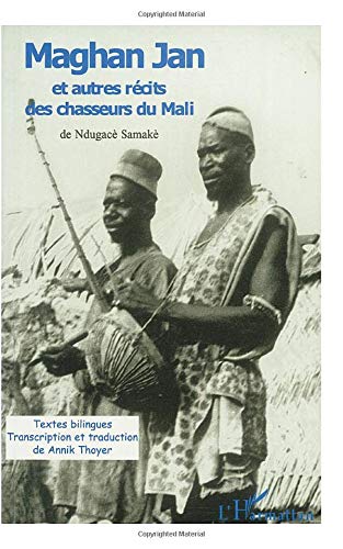 Maghan Jan Et Autres Recits Des Chasseurs Du Mali French Edition Thoyer Annik Amazon Com Books