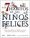Los 7 hábitos de los niños felices: ¡Visita a la pandilla de Los 7 Robles y descubre cómo cada niño puede ser un niño feliz! (Spanish Edition)