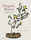 Origami Bonsai: Create Beautiful Botanical Sculptures From Paper: Origami Book with 14 Beautiful Projects and Instructional DVD Video by Benjamin John Coleman
