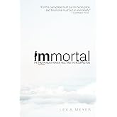 Immortal: The Truth about Heaven, Hell, and the Resurrection