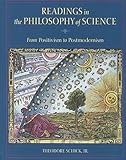 Readings in the Philosophy of Science : From Positivism to Postmodernism, Schick, Theodore, Jr., 0767402774