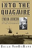 Into the Quagmire: Lyndon Johnson and the Escalation of the Vietnam War