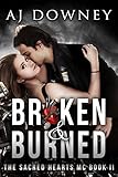 Broken & Burned: The Sacred Hearts MC