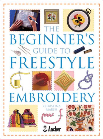 The Beginner's Guide to Freestyle Embroidery by Christina Marsh